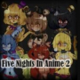 FNiA 2 (Five Nights in Anime)